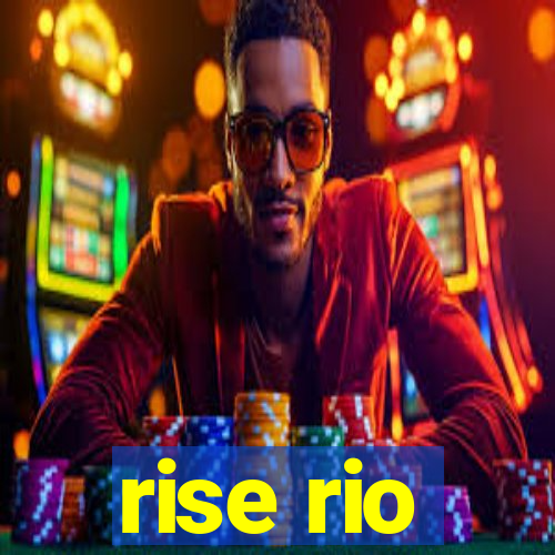 rise rio